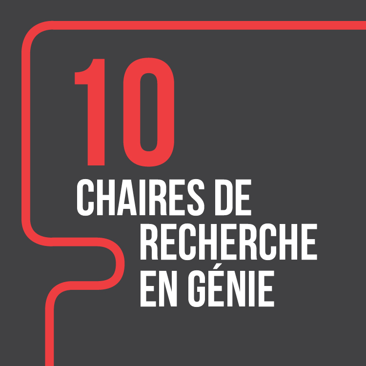 10 chaires de recherche en génie.