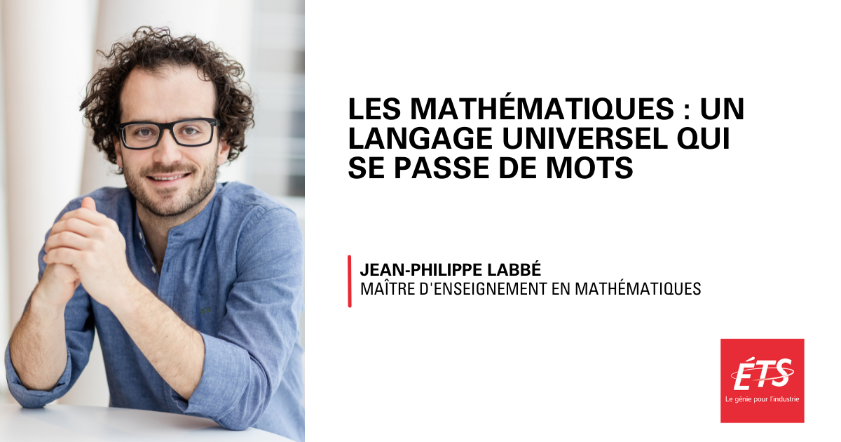 Mathématiques, langage universel selon Jean-Philippe Labbé, enseignant à l'ÉTS.