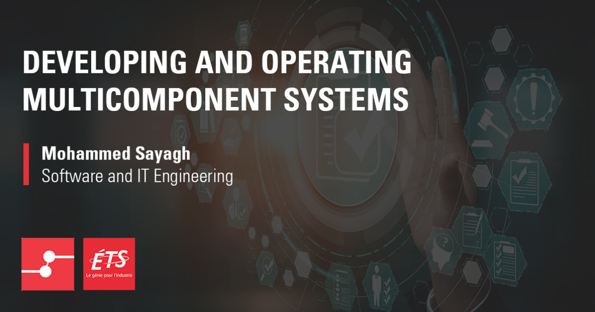 Developing and Operating Multicomponent Systems - ÉTS Montréal