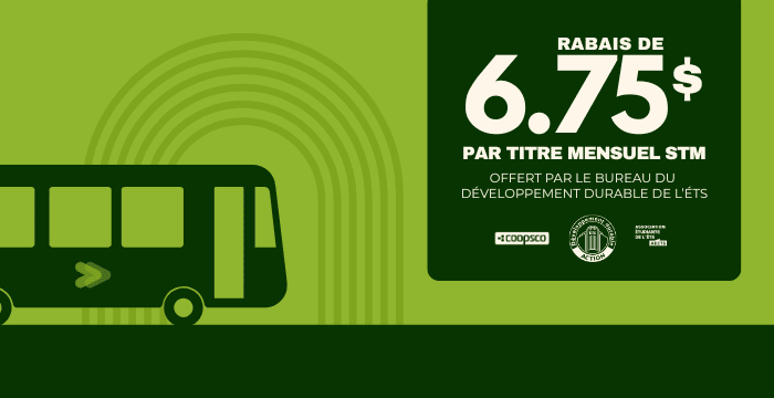 Rabais de 6,75 $ sur le titre mensuel STM, proposé par le Bureau du développement durable de l'ETS. Économie et transport écoresponsable !